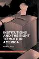 Institutions and the Right to Vote in America