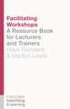 Facilitating Workshops: A Resource Book for Lecturers and Trainers