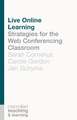 Live Online Learning: Strategies for the Web Conferencing Classroom