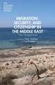 Migration, Security, and Citizenship in the Middle East: New Perspectives