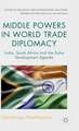 Middle Powers in World Trade Diplomacy: India, South Africa and the Doha Development Agenda