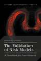 The Validation of Risk Models: A Handbook for Practitioners