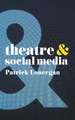 Theatre and Social Media