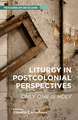 Liturgy in Postcolonial Perspectives: Only One Is Holy