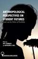 Anthropological Perspectives on Student Futures: Youth and the Politics of Possibility