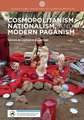 Cosmopolitanism, Nationalism, and Modern Paganism