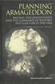 Planning Armageddon: Britain, the United States and the Command of Western Nuclear Forces, 1945-1964