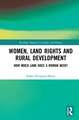 Women, Land Rights and Rural Development: How Much Land Does a Woman Need?