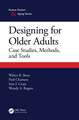 Designing for Older Adults: Case Studies, Methods, and Tools