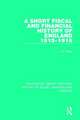 A Short Fiscal and Financial History of England, 1815-1918