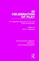 In Celebration of Play: An Integrated Approach to Play and Child Development