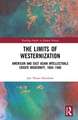 The Limits of Westernization: American and East Asian Intellectuals Create Modernity, 1860 – 1960