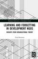 Learning and Forgetting in Development NGOs: Insights from Organisational Theory