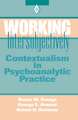 Working Intersubjectively: Contextualism in Psychoanalytic Practice