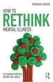 How to Rethink Mental Illness: The Human Contexts Behind the Labels