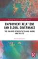 Employment Relations and Global Governance: The Dialogue between the Global Unions and the IFIs