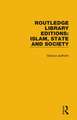 Routledge Library Editions: Islam, State and Society