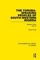 The Yoruba-Speaking Peoples of South-Western Nigeria: Western Africa Part IV