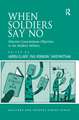 When Soldiers Say No: Selective Conscientious Objection in the Modern Military