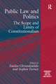 Public Law and Politics: The Scope and Limits of Constitutionalism