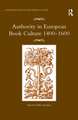 Authority in European Book Culture 1400-1600