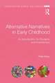 Alternative Narratives in Early Childhood: An Introduction for Students and Practitioners