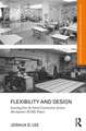 Flexibility and Design: Learning from the School Construction Systems Development (SCSD) Project