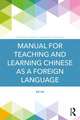 Manual for Teaching and Learning Chinese as a Foreign Language