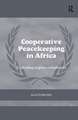 Cooperative Peacekeeping in Africa: Exploring Regime Complexity