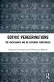 Gothic Peregrinations: The Unexplored and Re-explored Territories