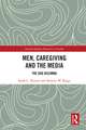 Men, Caregiving and the Media: The Dad Dilemma