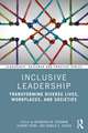 Inclusive Leadership: Transforming Diverse Lives, Workplaces, and Societies