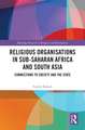 Religious Organisations in Sub-Saharan Africa and South Asia: Connections to Society and the State