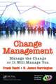 Change Management: Manage the Change or It Will Manage You