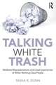 Talking White Trash: Mediated Representations and Lived Experiences of White Working-Class People