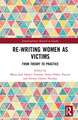 Re-writing Women as Victims: From Theory to Practice