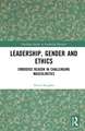 Leadership, Gender and Ethics: Embodied Reason in Challenging Masculinities