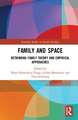 Family and Space: Rethinking Family Theory and Empirical Approaches