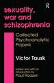 Sexuality, War, and Schizophrenia: Collected Psychoanalytic Papers