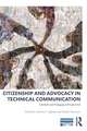 Citizenship and Advocacy in Technical Communication: Scholarly and Pedagogical Perspectives