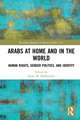 Arabs at Home and in the World: Human Rights, Gender Politics, and Identity