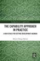 The Capability Approach in Practice: A New Ethics in Setting Development Agendas