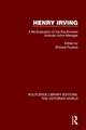 Henry Irving: A Re-Evaluation of the Pre-Eminent Victorian Actor-Manager