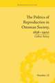 The Politics of Reproduction in Ottoman Society, 1838-1900