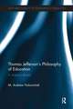 Thomas Jefferson's Philosophy of Education: A utopian dream