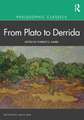 Philosophic Classics: From Plato to Derrida