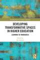 Developing Transformative Spaces in Higher Education: Learning to Transgress