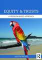 Equity and Trusts: A Problem-Based Approach