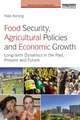 Food Security, Agricultural Policies and Economic Growth: Long-Term Dynamics in the Past, Present and Future