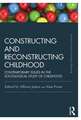 Constructing and Reconstructing Childhood: Contemporary issues in the sociological study of childhood